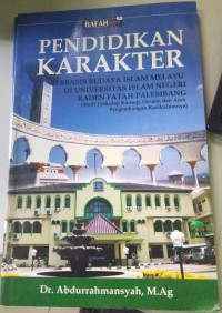 Pendidikan Karakter Berbasis Budaya Islam Melayu di Universitas Islam Neger Raden Fatah Palembang (Studi tentang konsep, desain, dan arah pengembangan kurikulumnya)