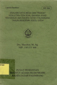 ANALISIS DAYA BEDA DAN TINGKAT KESULITAN ITEM SOAL BAHASA ARAB TES MASUK IAIN RADEN FATAH PALEMBANG TAHU AKADEMIK 2003/2004.--