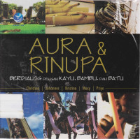 Aura & Rinupa : Berdialog dengan Kayu, Bambu dan Batu