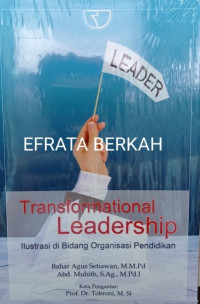 Transformational Leadership : Ilustrasi di Bidang Organisasi Pendidikan.--