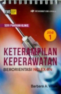 Seri Panduan Klinis: Keterampilan Keperawatan Berorientasi Nclex-Rn Jilid 1
