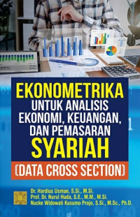Ekonometrika untuk Analisis Ekonomi, Keuangan, dan Pemasaran Syariah : Data Cross Section.--