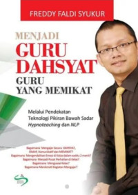 Menjadi Guru Dahsyat Guru yang Memikat: Melalui Pendekatan Teknologi Pikiran Bawah Sadar Hypnoteaching dan NLP