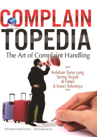 Complain Topedia : the Art of Complaint Handling