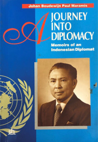 A journey into diplomacy : Memoirs of an Indonesian diplomat.--