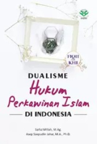 Dualisme Hukum Perkawinan Islam di Indonesia: Fiqh dan KHI