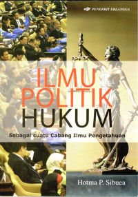Ilmu Politik Hukum : Sebagai Suatu Cabang Ilmu Pengetahuan