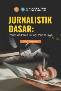 Jurnalistik Dasar: Panduan praktis bagi mahasiswa