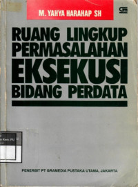 Ruang Lingkup Permasalahan Eksekusi Bidang Perdata