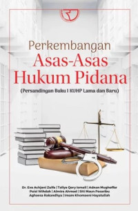 Perkembangan Asas-Asas Hukum Pidana: Persandingan Buku I KUHP Lama dan Baru