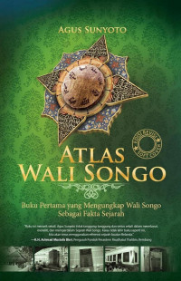 Atlas Wali Songo: Buku Pertama yang Mengungkap Wali Songo sebagai Fakta Sejarah