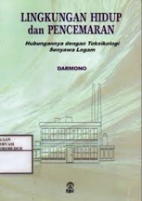 Lingkungan Hidup Dan Pencemaran: hubungannya dengan toksikologi senyawa logam.--
