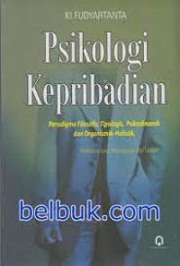 Psikologi Kepribadian : Paradigma Filosofis,Tipologis,Psikodinamik dan Organismik-Holistik