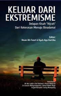 Keluar dari ekstremisme : Delapan kisah ' hijrah Dari kekerasan menuju Bina damai