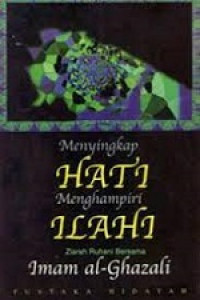 Menyingkap Hati Menghampiri Hati Ziarah Ruhani Bersama Imam al - Ghazali