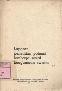 Laporan penelitian potensi lembaga sosial keagamaan swasta.--[Penelitian]