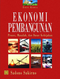 Ekonomi Pembangunan: Proses, Masalah dan Dasar Kebijakan