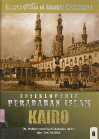 Ensiklopedia peradaban Islam kairo=encyclopedia of Islamic civilization.[Referensi]