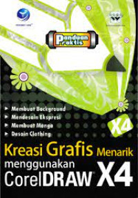 Panduan Praktis: Kreasi Grafis Menarik Menggunakan CorelDRAW X4