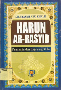 Harun Ar-Rasyid Pemimpin dan Raja yang Mulia.--