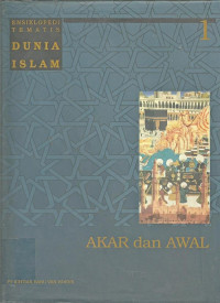 Ensiklopedia Tematis Dunia Islam : Akar dan awal