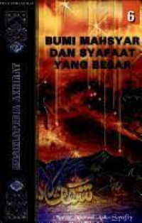 Ensiklopedia akhirat: Bumi mahsyar dan syafaat yang besar.[Referensi]