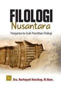Filologi Nusantara: Pengantar Ke Arah Penelitian Filologi.--