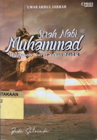 Sirah Nabi Muhammad: Khulasoh Nurul Yakin Jilid 2