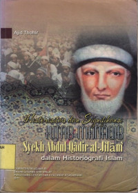 Historitas Dan Signifikansi Kitab Manaqib Syekh Abdul Qadir Al-jaylani Dalam Hitoriografi Islam.--