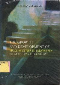 The Growth and Development of Muslim Cities in Indonesia From the 13 th-18 th Century.--