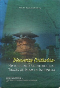 Discovering Civilization : Historic and Archeological Traces of Islam in Indonesia.--