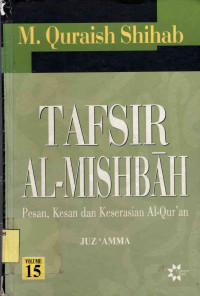 Tafsir Al-Mishbah Volume 15 : Pesan, Kesan dan Keserasian Al-Qur'an