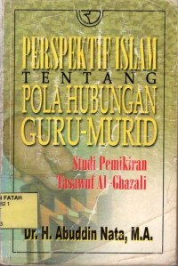 Perspektif Islam Tentang Pola Hubungan Guru - Murid : Studi Pemikiran Tasawuf Al - Ghazali