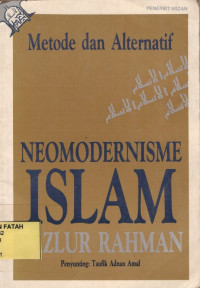 Metode dan Alternatif Neomodernisme Islam.--