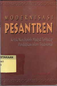 Modernisasi Pesantren : Kritik Nurcholish Madjid terhadap Pendidikan Islam Tradisional.--