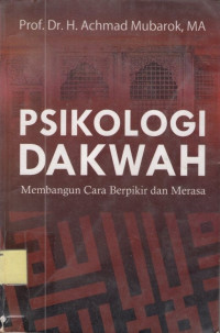 Psikologi Dakwah: Membangun Cara Berpikir dan Merasa.--