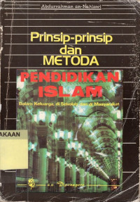 Prinsip - prinsip dan Metoda Pendidikan Islam : Dalam Keluarga, di Sekolah dan di Masyarakat.--