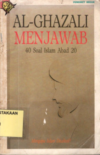 AL- Ghazali Menjawab 40 Soal Islam Abad 20.