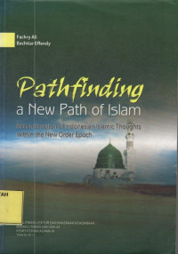 Pathfinding a New Path of Islam: Reconstruction of Indonesian Islamic Thoughts Within the New Order Epoch.--