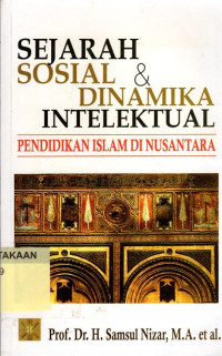 Sejarah Sosial dan Dinamika Intelektual : Pendidikan Islam Di Nusantara