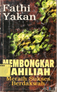 Membongkar  Jahiliah Meraih Sukses Berdakwah