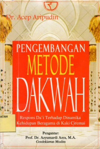 Pengembangan Metode Dakwah : Respons Da'i Terhadap Dinamika Kehidupan  di Kaki Ciremai.--