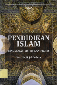 Pendidikan Islam: Pendekatan Sistem dan Proses.