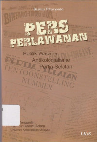 Pers Perlawanan : Politik Wacana Antikolonialisme Pertja Selatan