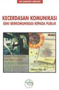 Kecerdasan Komunikasi : Seni Berkomunikasi Kepada Publik