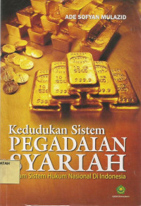 Kedudukan Sistem Pegadaian Syariah dalam Sistem Hukum Nasional di Indonesia