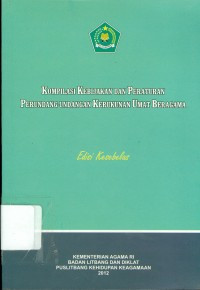 Kompilasi Kebijakan dan Peraturan Perundang-undangan Kerukunan Umat Beragama