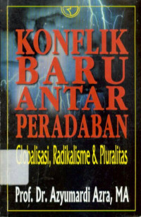 Konflik Baru Antar Peradaban : Globalisasi Radikalisme & Pluralitas