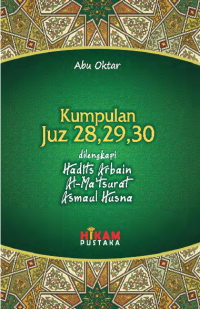 Kumpulan Juz 28, 29, 30 Dilengkapi al-Ma'tsurat, Hadits Arba'in dan Asmaul Husna