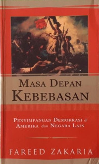 Masa Depan Kebebasan : Penyimpangan Demokrasi di Amerika dan Negara Lain